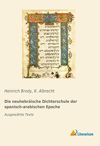 Die neuhebräische Dichterschule der spanisch-arabischen Epoche: Ausgewählte Texte