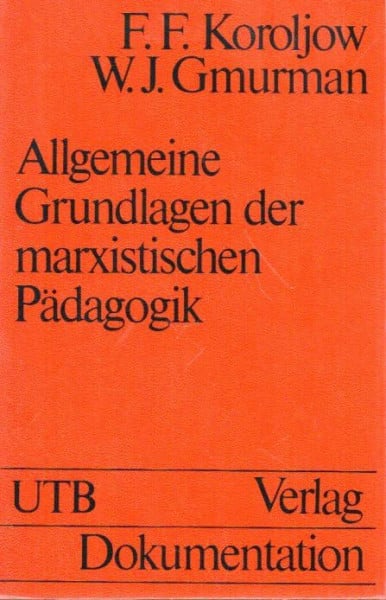 Allgemeine Grundlagen der marxistischen Pädagogik.