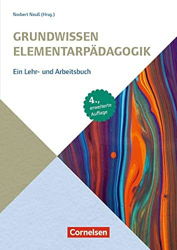 Grundwissen Elementarpädagogik: Ein Lehr- und Arbeitsbuch – 4., erweiterte Auflage (Grundwissen Frühpädagogik)