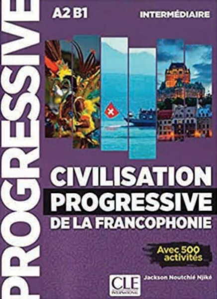 Civilisation progressive de la francophonie. Niveau intermédiaire. Livre avec 500 activités