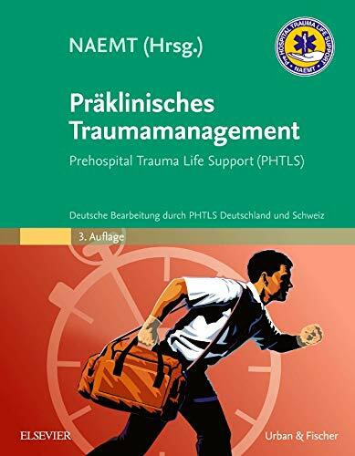 Präklinisches Traumamanagement: Prehospital Trauma Life Support (PHTLS), Deutsche Bearbeitung durch PHTLS Deutschland und Schweiz
