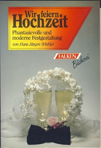 Wir feiern Hochzeit. Phantasievolle Gestaltung des Festprogrammes.
