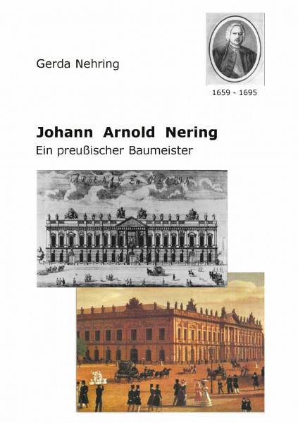 Johann Arnold Nering: Ein preußischer Baumeister