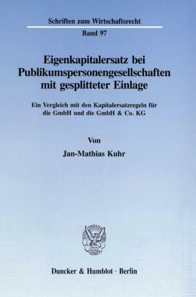 Eigenkapitalersatz bei Publikumspersonengesellschaften mit gesplitteter Einlage.: Ein Vergleich mit den Kapitalersatzregeln für die GmbH und die GmbH ... KG. (Schriften zum Wirtschaftsrecht, Band 97)