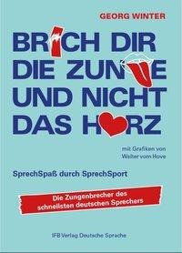 Brich Dir die Zunge und nicht das Herz