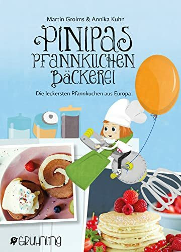 Pinipas Pfannkuchenbäckerei: Die leckersten Pfannkuchen aus Europa (Pinipas Abenteuer: Eine himmlische Pfannkuchensuche durch Europa)