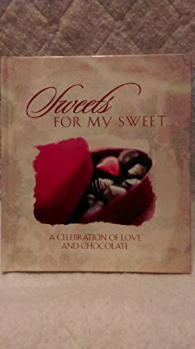 Sweets for My Sweet (A Celebration of Love and Chocolate)