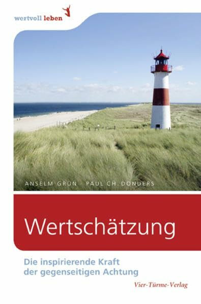 Wertschätzung: Die inspirierende Kraft der gegenseitigen Achtung (wertvoll leben)