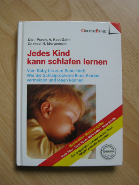 Jedes Kind kann schlafen lernen: Vom Baby bis zum Schulkind - Wie Sie die Schlafprobleme Ihres Kindes vermeiden und lösen können