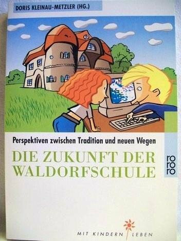 Die Zukunft der Waldorfschule: Perspektiven zwischen Tradition und neuen Wegen