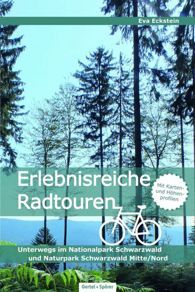 Erlebnisreiche Radtouren. Unterwegs im Nationalpark Schwarzwald und Naturpark Schwarzwald Mitte/Nord: Unterwegs im Nationalpark Schwarzwald und im Naturpark Schwarzwald Mitte/Nord