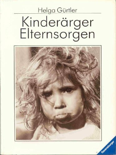 Kinderärger - Elternsorgen (Ravensburger Weisse Reihe)