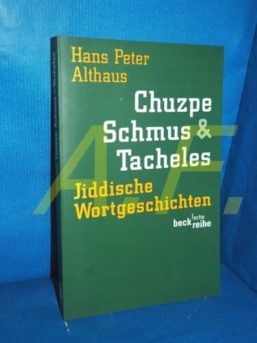Chuzpe, Schmus & Tacheles. Jiddische Wortgeschichten (Beck'sche Reihe)