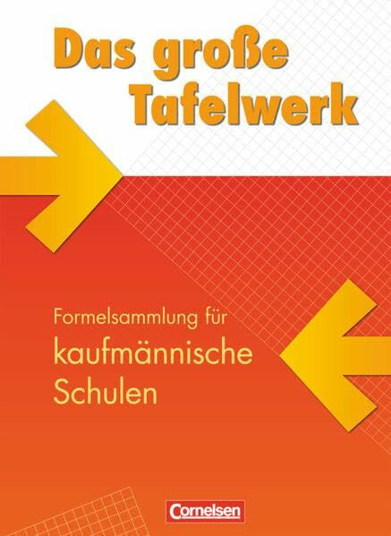 Das große Tafelwerk für berufliche Schulen - Formelsammlung für kaufmännische Schulen: Mathematik, Informatik, Wirtschaft, Physik, Chemie, Biologie - Schulbuch