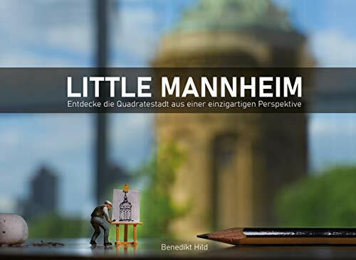 Little Mannheim: Entdecke die Quadratestadt aus einer einzigartigen Perspektive