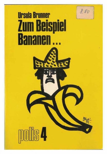 Zum Beispiel Bananen ... Polis 4. Eine Bürgerinitiative für die dritte Welt.