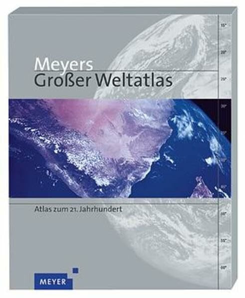 Meyers großer Weltatlas: Der Atlas des 21. Jahrhunderts plus CD-ROM mit elektronischem Atlas mit rund 2 Mio. Einträge zu geographischen Objekten (Meyers Atlanten)