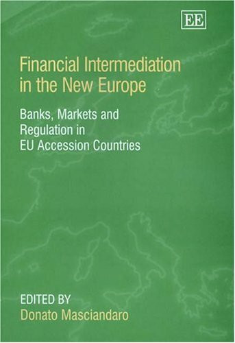 Financial Intermediation In The New Europe: Banks Markets And Regulation In Eu Accession Countries
