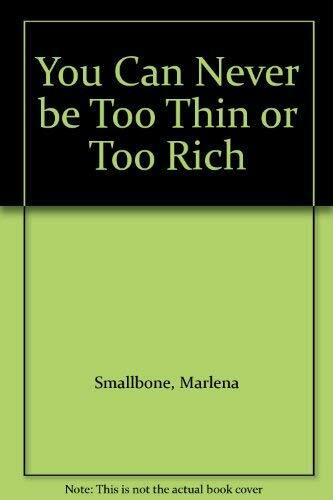 You Can Never be Too Thin or Too Rich