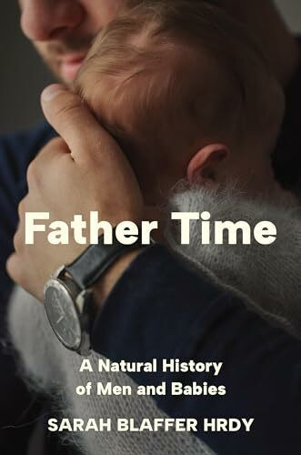 Princeton University Press Father Time, A Natural History Of Men And Babies