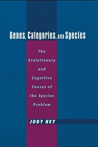 Genes, Categories, and Species: The Evolutionary and Cognitive Causes of the Species Problem