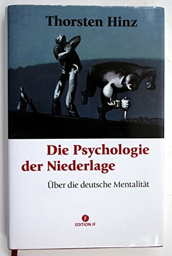 Die Psychologie der Niederlage: Über die deutsche Mentalität (Edition JF)