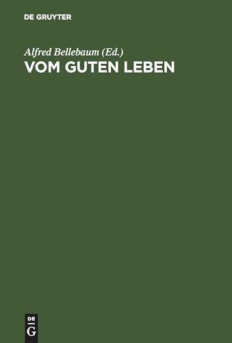 Vom guten Leben: Glücksvorstellungen in Hochkulturen