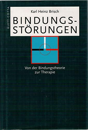 Bindungsstörungen: Von der Bindungstheorie zur Therapie