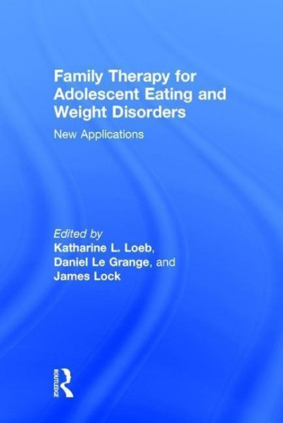 Family Therapy for Adolescent Eating and Weight Disorders