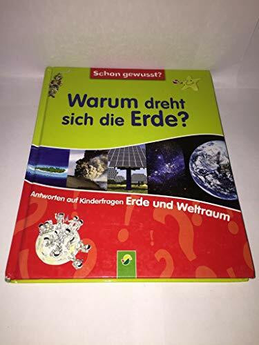 Schon gewußt? Warum dreht sich die Erde? Antworten auf Kinderfragen: Erde und Weltraum
