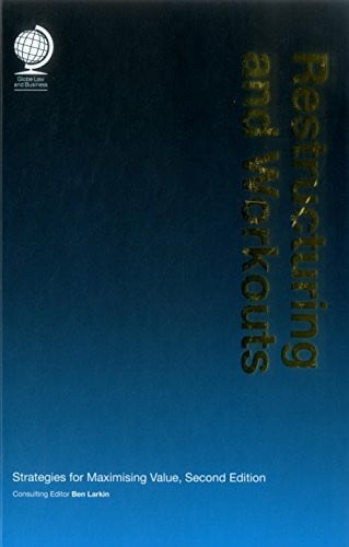 Restructuring and Workouts: Strategies for Maximising Value, Second Edition