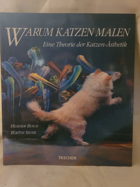 Warum Katzen malen. Eine Theorie der Katzen-Ästhetik