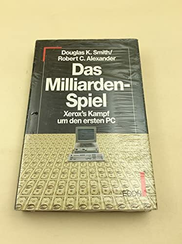 Das Milliardenspiel. Xerox' Kampf um den ersten PC