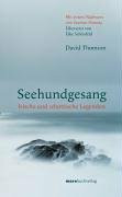 Seehundgesang: Irische und Schottische Legenden: Irische und schottische Legenden. Mit e. Nachw. v. Seamus Heaney