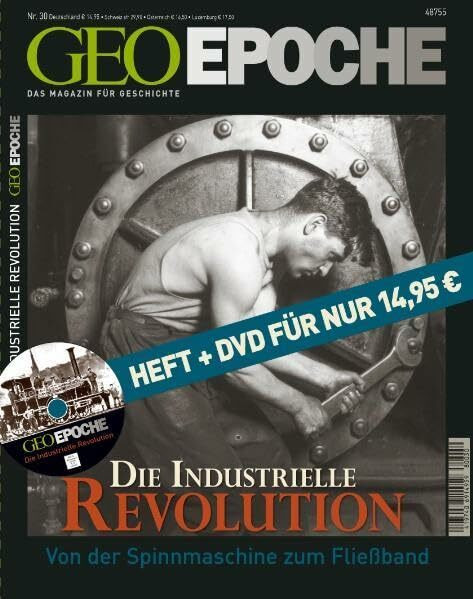 Geo Epoche 30/08: Industrielle Revolution - Wie Dampf, Stahl und Strom die Welt veränderten (mit DVD)