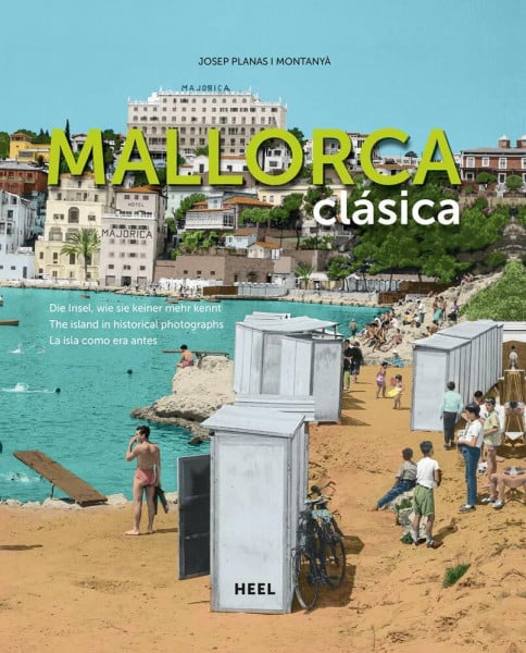 Mallorca clásica: Die Insel, wie sie keiner mehr kennt