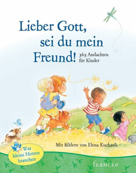 Lieber Gott, sei du mein Freund: 365 Andachten für Kinder