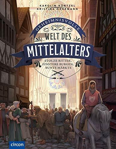 Geheimnisvolle Welt des Mittelalters: Stolze Ritter, finstere Burgen, bunte Märkte