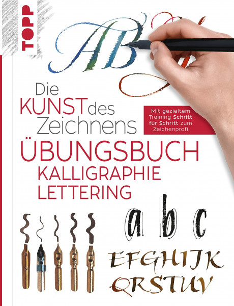 Die Kunst des Zeichnens - Kalligraphie Lettering Übungsbuch: Kreatives Schreiben: praxisnah & gut erklärt