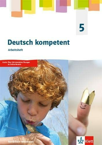 Deutsch kompetent 5. Ausgabe Nordrhein-Westfalen Gymnasium (G9): Arbeitsheft mit interaktiven Übungen Klasse 5 (Deutsch kompetent. Ausgabe für Nordrhein-Westfalen Gymnasium (G9) ab 2019)