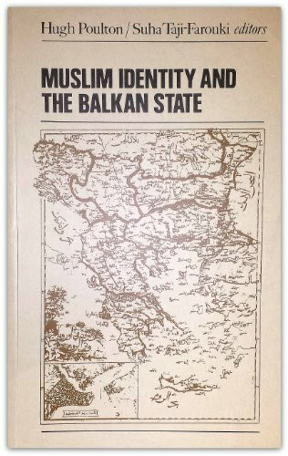 Muslim Identity and the Balkan State (Institute of Muslim Minority Affairs (IMMA) Book S.)