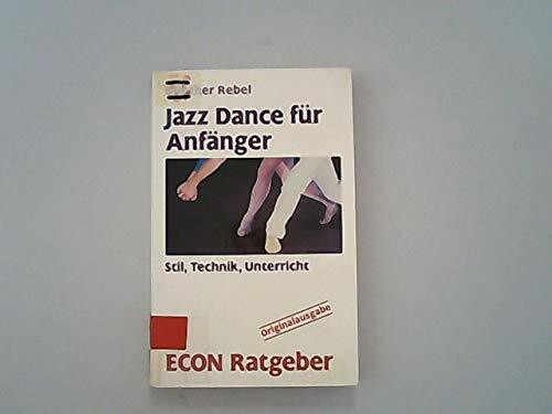 Jazz Dance für Anfänger - Stil, Technik, Unterricht (ECON Ratgeber)