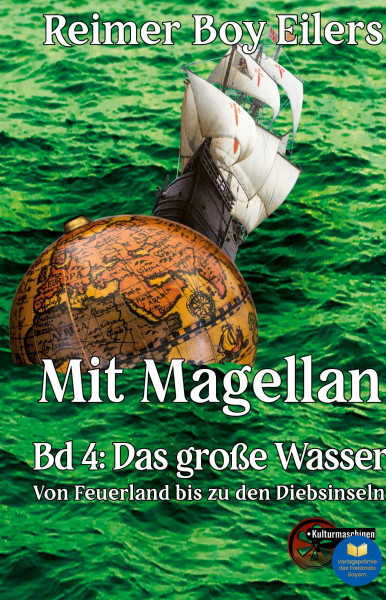 Mit Magellan - Band 4: Ein Lied der See, der Liebe und des Wissensdurstes. Reise um die Welt in fünf Teilen.: Ein Lied der See, der Liebe und des ... Reise um die Welt in fünf Teilen. Band 4