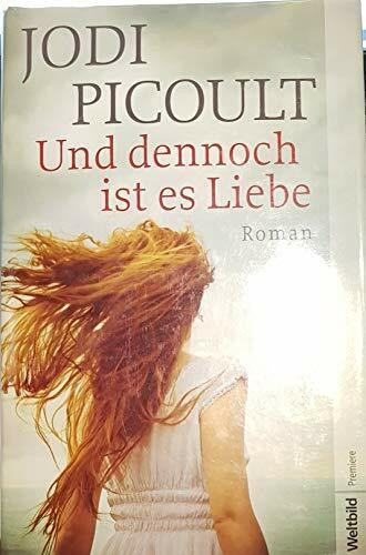 Und dennoch ist es Liebe Roman. Weltbild-Premiere