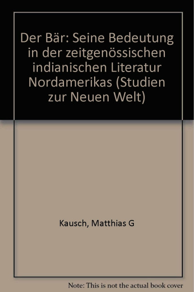 Der Bär: Seine Bedeutung in der zeitgenössischen indianischen Literatur Nordamerikas (Studien zur "Neuen Welt")
