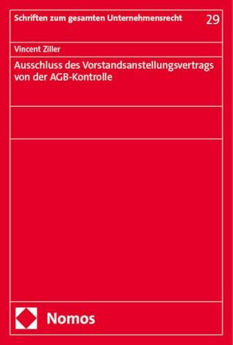 Ausschluss des Vorstandsanstellungsvertrags von der AGB-Kontrolle (Schriften zum gesamten Unternehmensrecht)