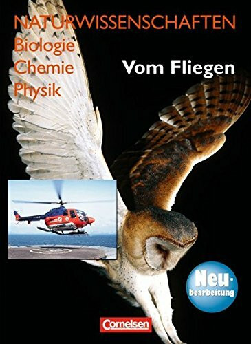 Naturwissenschaften Biologie - Chemie - Physik - Westliche Bundesländer / Vom Fliegen - Neubearbeitung: Schülerbuch