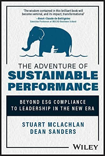 The Adventure of Sustainable Performance: Beyond ESG Compliance to Leadership in the New Era