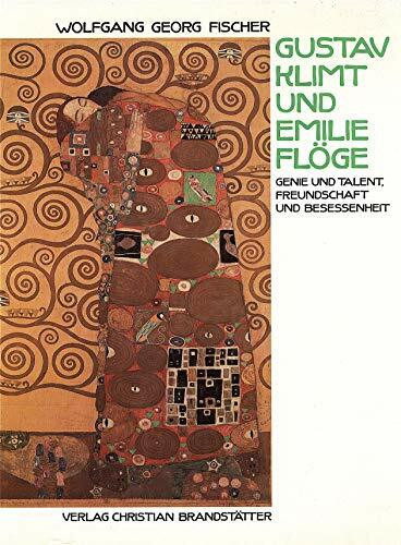 Gustav Klimt und Emilie Flöge. Genie und Talent, Freundschaft und Besessenheit