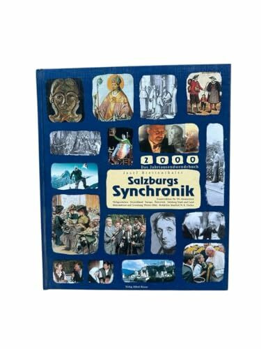 Salzburg Synchronik. Eine gleichlaufende Dartstellung historischer Ereignisse und Daten der Stadt und Landes Salzburg in Beziehung gesetzt zur Geschichte Österreichs, des deutschen Raumes und der Welt